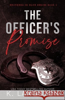 The Officer's Promise (Brothers in Blue #1) K. Langston 9781533353702 Createspace Independent Publishing Platform