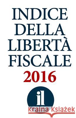 Indice della Libertà Fiscale 2016 Bressan, Simone 9781533354488