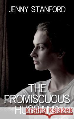 The Promiscuous Husband Jenny Stanford 9781533354679 Createspace Independent Publishing Platform