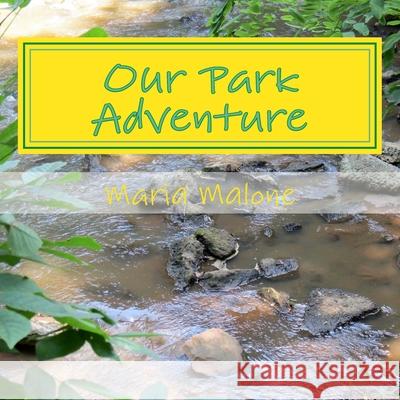 Our Park Adventure Maria Malone 9781533354716