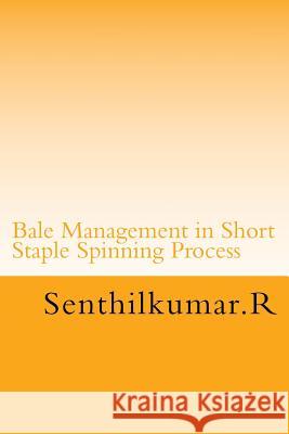 Bale Management in Short Staple Spinning R. Senthil Kumar 9781533356390