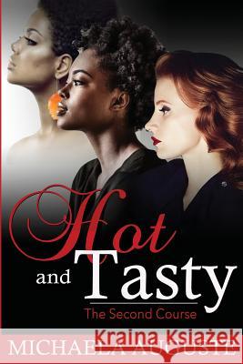 Hot and Tasty: The Second Course Michaela Auguste 9781533357007