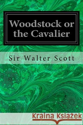 Woodstock or the Cavalier Sir Walter Scott 9781533357120 Createspace Independent Publishing Platform