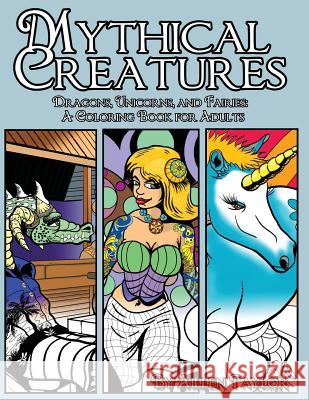 Mythical Creatures: Dragons, Unicorns and Fairies Vol: 1 Aillen Taylor 9781533357199 Createspace Independent Publishing Platform