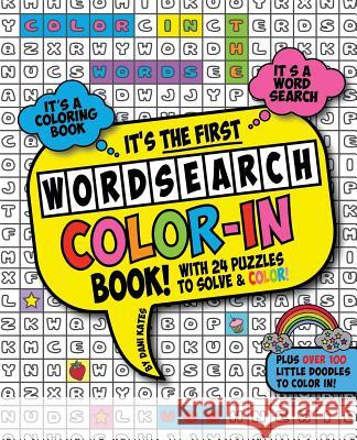 The First Word Search Color-In Book: A WordSearch Coloring Book Kates, Dani 9781533357373 Createspace Independent Publishing Platform