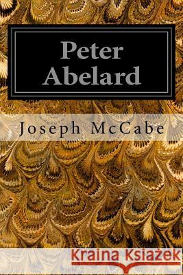 Peter Abelard Joseph McCabe 9781533357878 Createspace Independent Publishing Platform