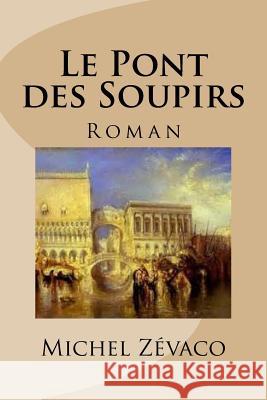 Le Pont des Soupirs: Roman Ballin, Ber 9781533358066 Createspace Independent Publishing Platform