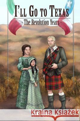 I'll Go To Texas II: The Revolution Years Odom, Anne 9781533358288 Createspace Independent Publishing Platform