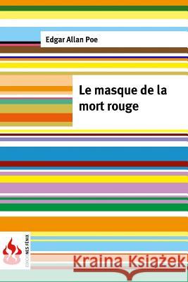 Le masque de la mort rouge: (low cost). Édition limitée Poe, Edgar Allan 9781533360434