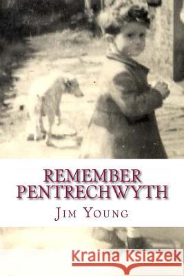 Remember Pentrechwyth Jim Young 9781533362933 Createspace Independent Publishing Platform