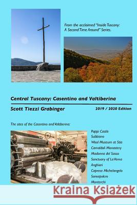 Central Tuscany: Casentino and Valtiberina Scott Tiezzi Grabinger 9781533363619