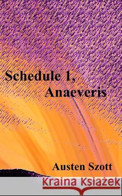 Schedule 1, Anaeveris Austen Szott 9781533364500 Createspace Independent Publishing Platform