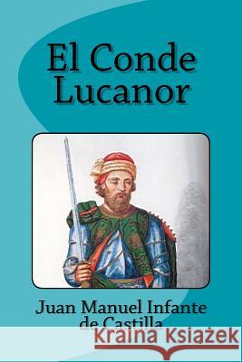 El Conde Lucanor Juan Manuel Infant Edinson Saguez 9781533364913 Createspace Independent Publishing Platform