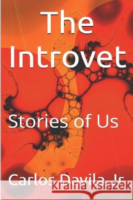 The Introvert: Stories of Us Carlos Davil Angie Dobson Unnie Knutsen 9781533365590 Createspace Independent Publishing Platform