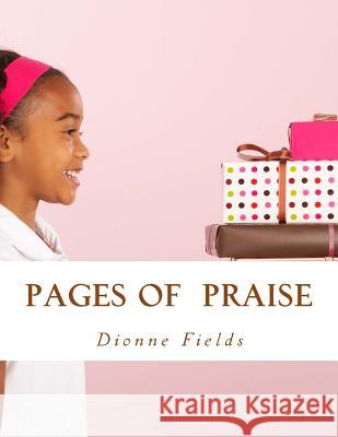 Pages Of Praise Fields, Dionne L. 9781533365811