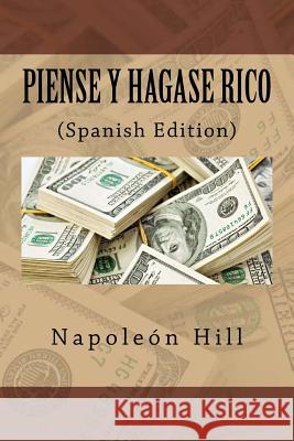 Piense y hagase Rico (Spanish Edition) Hill, Napoleon 9781533366368