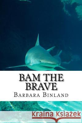 Bam the Brave MS Barbara Binland 9781533367204 Createspace Independent Publishing Platform