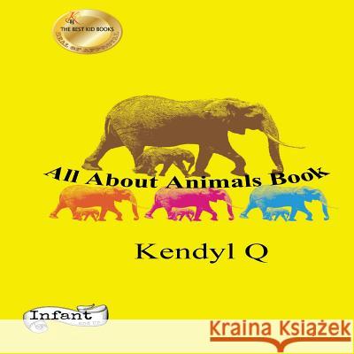 All About Animals Book Q, Kendyl 9781533367563 Createspace Independent Publishing Platform