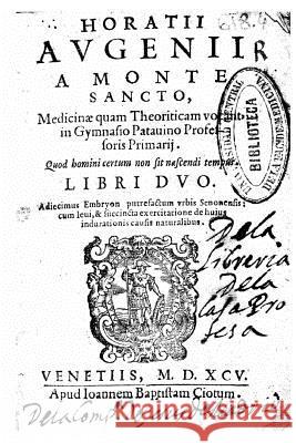 Horatii Augenii... Quod homini certum non sit nascendi tempus libri duo Augenio, Orazio 9781533368058