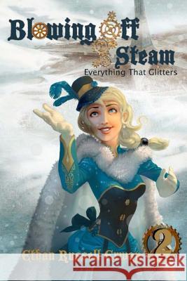 Blowing Off Steam #2 - Everything That Glitters Ethan Russell Erway 9781533368942 Createspace Independent Publishing Platform