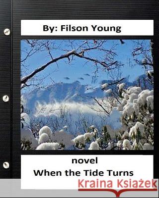 When the tide turns. NOVEL Filson Young (World's Classics) Young, Filson 9781533370365 Createspace Independent Publishing Platform