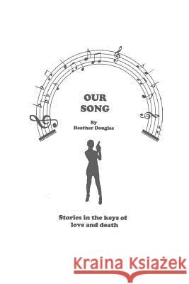 Our Song Heather Douglas 9781533371669 Createspace Independent Publishing Platform