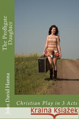 The Profligate Daughter John David Hanna 9781533372420