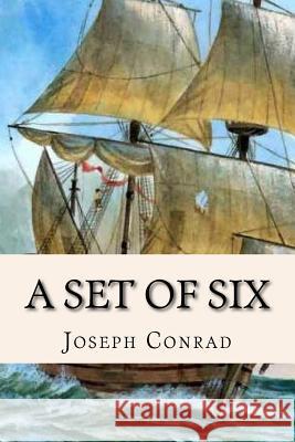 A Set of Six Joseph Conrad Damilys Yanez 9781533372451 Createspace Independent Publishing Platform