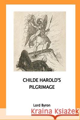 Childe Harold's Pilgrimage Lord George Gordon Byron 9781533373663