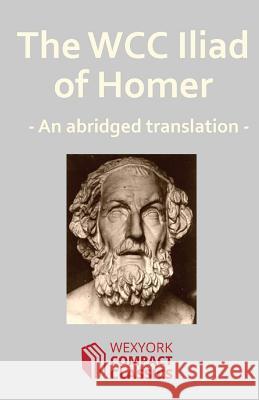 The WCC Iliad of Homer Leigh, James 9781533374080 Createspace Independent Publishing Platform