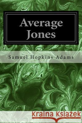 Average Jones Samuel Hopkins Adams 9781533375988 Createspace Independent Publishing Platform