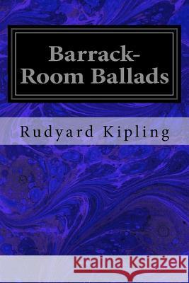 Barrack-Room Ballads Rudyard Kipling 9781533376077 Createspace Independent Publishing Platform