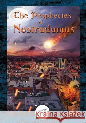 The Prophecies of Nostradamus Michel Nostradamus 9781533377333