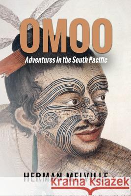 Omoo: A Narrative of Adventures In the South Seas Melville, Herman 9781533377449 Createspace Independent Publishing Platform