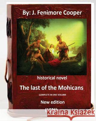 The Last of the Mohicans.(1826) Historical Novel ( New Edition ) J. Fenimore Cooper 9781533377876 Createspace Independent Publishing Platform