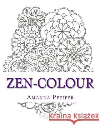 ZenColour: Colouring Book For Adults Pfeifer, Amanda 9781533378569