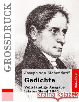 Gedichte (Großdruck): Vollständige Ausgabe letzter Hand 1841 Von Eichendorff, Joseph 9781533378613 Createspace Independent Publishing Platform