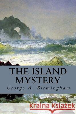 The Island Mystery George a. Birmingham Minervas Owl 9781533379313 Createspace Independent Publishing Platform