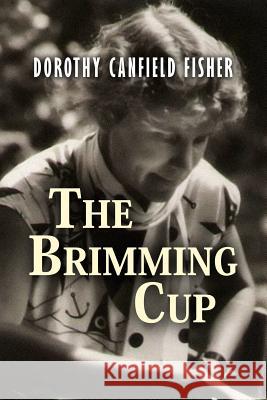 The Brimming Cup Dorothy Canfield Fisher 9781533379672 Createspace Independent Publishing Platform