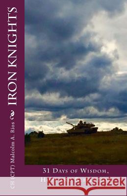 Iron Knights: 31 Days of Wisdom, Hope and Reflection Malcolm a. Rios 9781533379726 Createspace Independent Publishing Platform