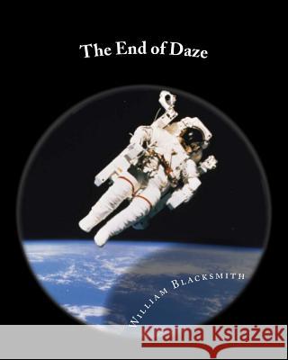 The End of Daze: Live from the Moonglow Coffee Shop William M. Blacksmith 9781533380753 Createspace Independent Publishing Platform