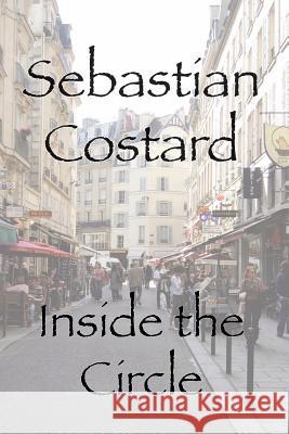 Inside the Circle Sebastian Costard 9781533380890 Createspace Independent Publishing Platform