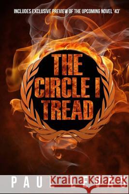 The Circle I Tread Paul Levas 9781533381439 Createspace Independent Publishing Platform