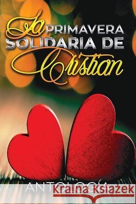 La primavera solidaria. Todos con Cristian Gabriella Romero Aranda 9781533381880 Createspace Independent Publishing Platform