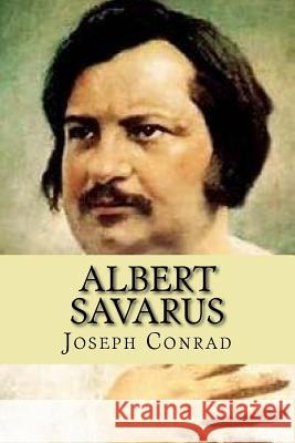 Albert Savarus Joseph Conrad Damilys Yanez 9781533382177 Createspace Independent Publishing Platform