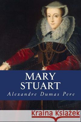 Mary Stuart Alexandre Duma Yordi Abreu 9781533383228 Createspace Independent Publishing Platform