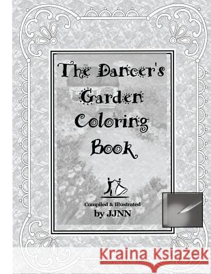 The Dancer's Garden Coloring Book: Volume 1 Mrs Jerilyn Jn Napachit 9781533383723 Createspace Independent Publishing Platform