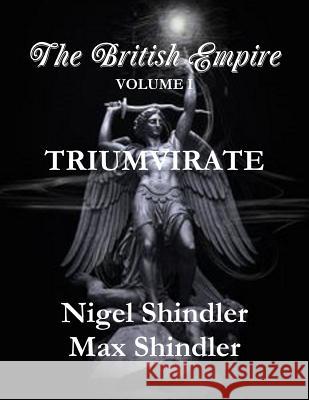 Triumvirate Nigel Shindler Max Shindler 9781533384126 Createspace Independent Publishing Platform