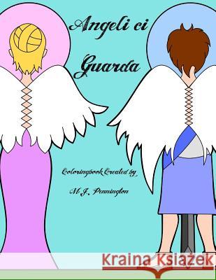 Angeli ci Guarda: Coloringbook for all ages M. J. Pennington 9781533384195 Createspace Independent Publishing Platform