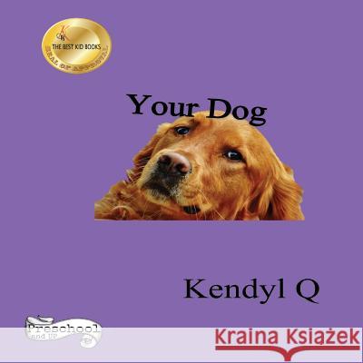 Your Dog Kendyl Q 9781533384690 Createspace Independent Publishing Platform